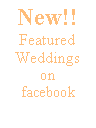 Text Box: New!!Featured Weddingsonfacebook